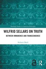 Wilfrid Sellars on Truth (Between Immanence and Transcendence) by Stefanie Dach, 9781032807249