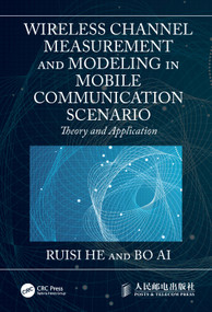 Wireless Channel Measurement and Modeling in Mobile Communication Scenario (Theory and Application) by Ruisi He, Bo Ai, 9781032671796
