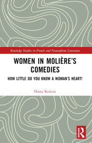 Women in Molière's Comedies (How Little Do You Know a Woman's Heart!) by Diana Koloini, 9781032578064