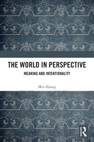 The World in Perspective (Meaning and Intentionality) by Min Huang, 9781032944388