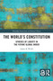 The World's Constitution (Spheres of Liberty in the Future Global Order) by Adam K. Webb, 9781032958743
