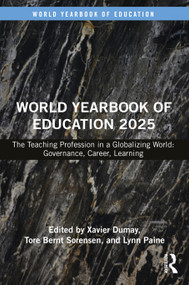 World Yearbook of Education 2025 (The Teaching Profession in a Globalizing World: Governance, Career, Learning) by Xavier Dumay, Tore Bernt Sorensen, Lynn Paine, 9781032579443