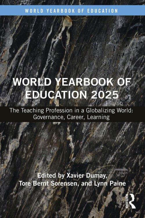World Yearbook of Education 2025 (The Teaching Profession in a Globalizing World: Governance, Career, Learning) by Xavier Dumay, Tore Bernt Sorensen, Lynn Paine, 9781032579443