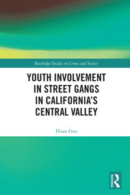 Youth Involvement in Street Gangs in California's Central Valley by Huan Gao, 9781032488738