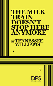 The Milk Train Doesn't Stop Here Any More by Tennessee Williams, 9780822207580