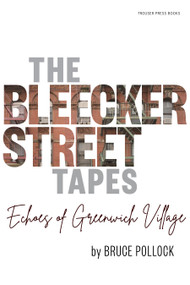 The Bleecker Street Tapes (Echoes of Greenwich Village) by Bruce Pollock, 9798985658965