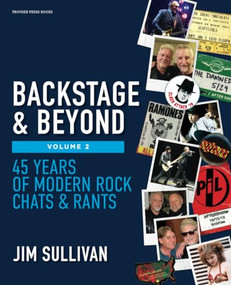Backstage & Beyond Volume 2 (45 Years of Modern Rock Chats & Rants) by Jim Sullivan, 9798987989104