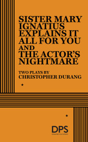 Sister Mary Ignatius Explains It All For You and The Actor's Nightmare by Christopher Durang, 9780822210351