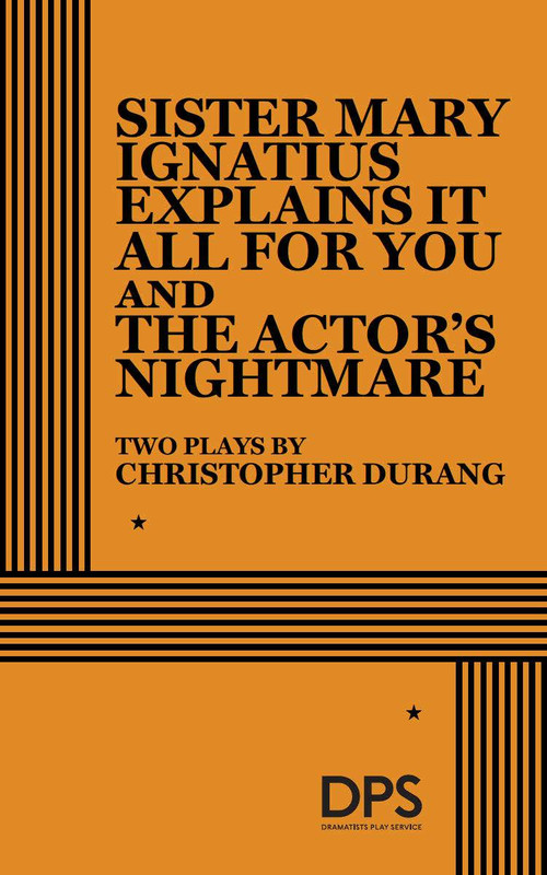 Sister Mary Ignatius Explains It All For You and The Actor's Nightmare by Christopher Durang, 9780822210351