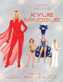 Style Icons: Kylie Minogue (A Dress-Up Paper Doll Book) by Elizabeth Weitzman, Helen Green, 9781923503311