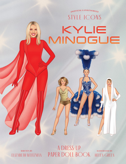 Style Icons: Kylie Minogue (A Dress-Up Paper Doll Book) by Elizabeth Weitzman, Helen Green, 9781923503311