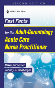 Fast Facts for the Adult-Gerontology Acute Care Nurse Practitioner by Dawn Carpenter, Johnny L. Isenberger, 9780826191663