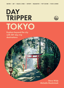 DayTripper: Toyko (Explore beyond Tokyo with 50+ day trip destinations) by Michelle Mackintosh, Steve Wide, 9781923503359
