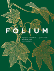 Folium (A gorgeous compendium of beautiful leaves) by Jeanne Batiste, 9781923503168