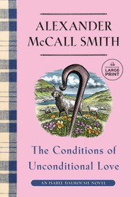 The Conditions of Unconditional Love (An Isabel Dalhousie Novel (15)) by Alexander McCall Smith, 9780593915288