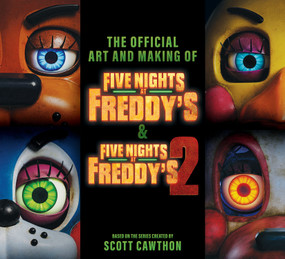 Five Nights at Freddy's: The Official Art and Making of the Movies by Scott Cawthon, Cala Spinner, 9781339041179