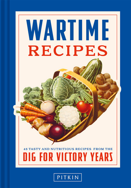 Wartime Recipes (45 Tasty and Nutritious Recipes from the Dig for Victory Years) by Ivor Claydon, David Notley, 9781837330713