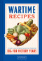 Wartime Recipes (45 Tasty and Nutritious Recipes from the Dig for Victory Years) by Ivor Claydon, David Notley, 9781837330713