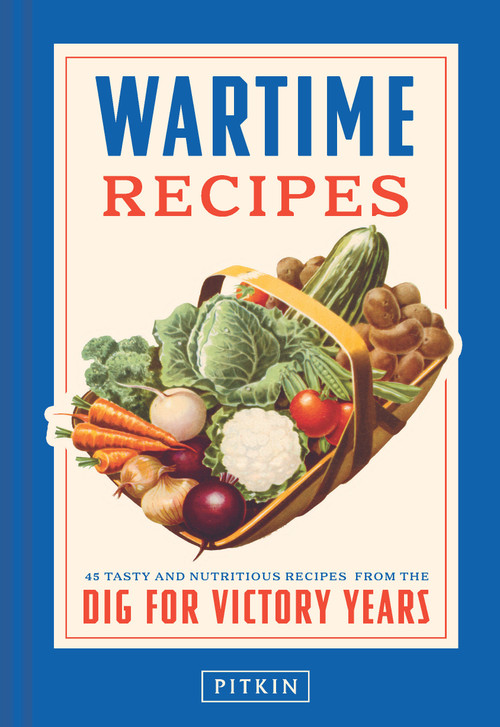 Wartime Recipes (45 Tasty and Nutritious Recipes from the Dig for Victory Years) by Ivor Claydon, David Notley, 9781837330713