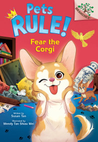 Fear the Corgi: A Branches Book (Pets Rule! #10) by Susan Tan, Wendy Tan Shiau Wei, 9781546180326