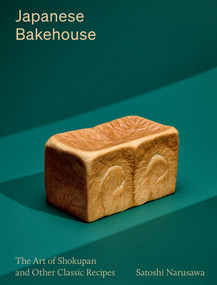Japanese Bakehouse (The art of shokupan and other classic recipes) by Satoshi Narusawa, 9781923503397