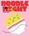 Noodle Night (60+ recipes for date nights, lazy nights and party nights) by Deborah Kaloper, 9781923503182