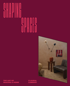 Shaping Spaces (The Art of Making a Home) by Claudia Lambert, 9781923503342