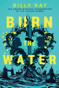 Burn the Water by Billy Ray, 9798225006778