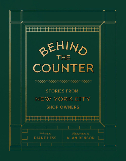 Behind the Counter (Stories from New York City Shop Owners) by Diane Hess, Alan Benson, 9781923503489