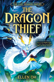 The Dragon Thief (The Last Dragon Empire, Book 1) by Ellen Oh, 9798225038519