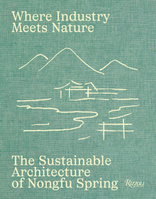 Where Industry Meets Nature (The Sustainable Architecture of Nongfu Spring) by Byron Hawes, 9788891847874