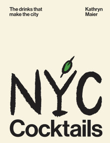 NYC Cocktails (The drinks that make the city) by Kathryn Maier, Sarah Campbell, 9781923503267