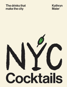 NYC Cocktails (The drinks that make the city) by Kathryn Maier, Sarah Campbell, 9781923503267