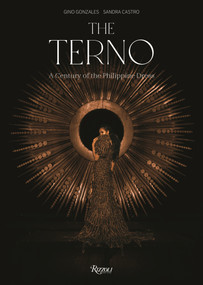 The Terno (A Century of the Philippine Dress) by Gino Gonzales, Sandra Castro, 9788891845849