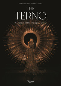 The Terno (A Century of the Philippine Dress) by Gino Gonzales, Sandra Castro, 9788891845849