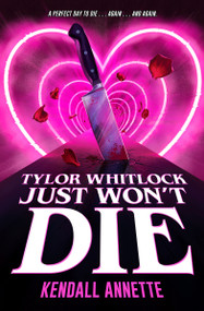 Tylor Whitlock Just Won't Die by Kendall Annette, 9798225071547