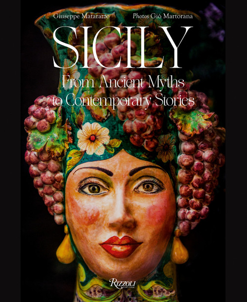 Sicily (From Ancient Myths to Contemporary Stories) by Giuseppe Matarazzo, Giò Martorana, 9788891845719