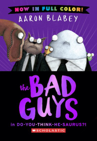 The Bad Guys in Do-You-Think-He-Saurus?! (The Bad Guys #7 Color Edition) by Aaron Blabey, Aaron Blabey, 9798225076603