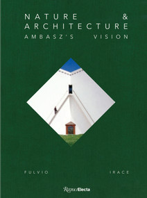 Nature & Architecture (The Vision of Ambasz) by Fulvio Irace, 9788892828865