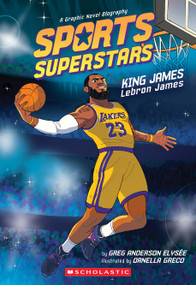 Sports Superstars: King James (Lebron James Graphic Novel Biography) by Greg Anderson Elysée, Ornella Greco, 9798225079628