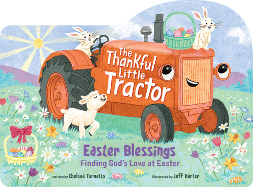 The Thankful Little Tractor Easter Blessings: Finding God's Love at Easter by Chelsea Tornetto, Jeff Harter, 9798225083755