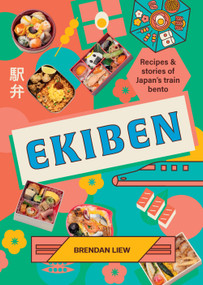 Ekiben (Recipes and stories of Japan's train bento) by Brendan Liew, 9781923503380
