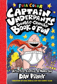 The Captain Underpants Double-Crunchy Book o' Fun (Paperback) by Dav Pilkey, Dav Pilkey, 9798225085650