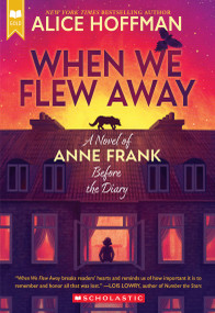 When We Flew Away: A Novel of Anne Frank Before the Diary by Alice Hoffman, 9798225087050