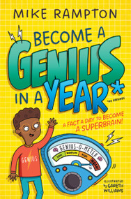 Become a Genius in a Year (Discover Mind-Boggling Facts Every Day of the Year in This Hilarious New Book!) by Mike Rampton, Gareth Williams, 9781400354924