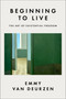 Beginning to Live (The Art of Existential Freedom) by Emmy van Deurzen, 9780063578241