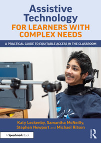 Assistive Technology for Learners with Complex Needs (A Practical Guide to Equitable Access in the Classroom) by Katy Leckenby, Samantha McNeilly, Stephen Newport, Michael Ritson, 9781041071679