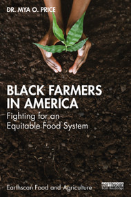 Black Farmers in America (Fighting for an Equitable Food System) by Mya O. Price, 9781032840291