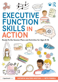 Executive Function Skills in Action (Ready-To-Go Session Plans and Activities for Ages 8-16) by Kathryn Walters-Weston, Beth Pinnell, 9781041249627