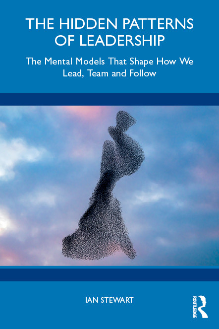 The Hidden Patterns of Leadership (The Mental Models That Shape How We Lead, Team and Follow) by Ian Stewart, 9781041296652